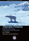 Relatos de Yásnaia Poliana: Cuentos para niños y El prisionero del Cáucaso - Sara Gutierrez, Leo Tolstoy