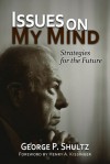 Issues on My Mind: Strategies for the Future - George P. Shultz, Henry Kissinger