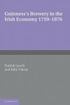 Guinness's Brewery in the Irish Economy 1759-1876 - Henry Lynch