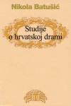 Studije o hrvatskoj drami - Nikola Batušić