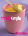 Totally Simple Food - Jill Dupleix