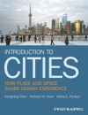 Introduction to Cities: How Place and Space Shape Human Experience - Xiangming Chen, Anthony M Orum, Krista E Paulsen