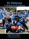 63 Defense for Youth Football: A Winning Youth Defense - Jack Gregory