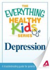 Depression: A Troubleshooting Guide for Parents - Adams Media