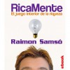 Rica Mente, el juego interior de la riqueza - Raimon Samso