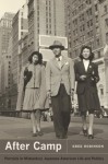 After Camp: Portraits in Midcentury Japanese American Life and Politics - Greg Robinson