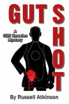 Gut Shot: A Cliff Knowles Mystery - Russell Atkinson