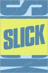 Slick: A Novel - Daniel Price