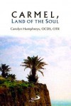 Carmel, Land of the Soul: Living Contemplatively in Today's World - Carolyn Humphreys