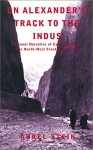 On Alexander's Track to the Indus: Personal Narrative of Explorations on the North-West Frontier of India - Aurel Stein