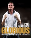 Glorious: My Football World in Pictures - Paul Gascoigne