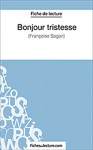 Bonjour tristesse: Analyse complète de l'oeuvre (French Edition) - fichesdelecture.com, Sophie Lecomte