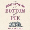 The Sweetness at the Bottom of the Pie - Alan Bradley,  Emilia Fox