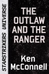 Star Saga Short Story - The Outlaw and the Ranger - Ken McConnell