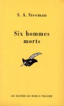 Six Hommes Morts ;Le Dernier Des Six - Stanislas-André Steeman