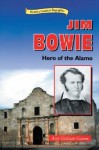 Jim Bowie: Hero of the Alamo - Ann Gaines