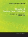 Minuets 1-6 by Wolfgang Amadeus Mozart for Solo Piano (1762-1789) K.1/K6.1e K.4 K.2 K.94/576b K355/K6.576b - Wolfgang Amadeus Mozart