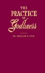 The Practice of Godliness - Abraham Kuyper