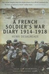 A French Soldier's War Diary 1914-1918 - Henri Desagneaux