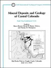 Mineral Deposits and Geology of Central Colorado: Red Rocks Park to Cripple Creek, Colorado July 2 - 8, 1989 - Bryant