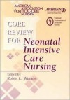 Core Review for Neonatal Intensive Care Nursing - American Association of Critical-Care Nu, Robin Watson, Robin L. Watson