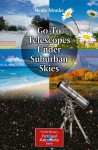 Go-To Telescopes Under Suburban Skies (The Patrick Moore Practical Astronomy Series) - Neale Monks