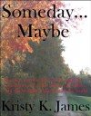 Someday...Maybe a short story - Kristy K. James