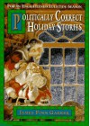 Politically Correct Holiday Stories: For an Enlightened Yuletide Season - James Finn Garner