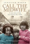 Call the Midwife : A True Story of the East End in the 1950s - JENNIFER WORTH