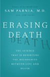 Erasing Death: The Science That Is Rewriting the Boundaries Between Life and Death - Sam Parnia, Josh Young