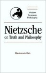 Nietzsche on Truth and Philosophy - Maudemarie Clark, Robert B. Pippin