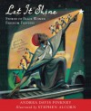 Let It Shine: Stories of Black Women Freedom Fighters - Andrea Davis Pinkney, Stephen Alcorn