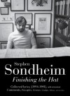 Finishing the Hat: The Collected Lyrics of Stephen Sondheim (Volume 1) with attendant comments, principles, heresies, grudges, whines and anecdotes - Stephen Sondheim