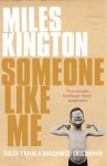 Someone Like Me: Tales From A Borrowed Childhood - Miles Kington