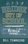 Bridge Out of School - Bill Townsend