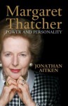 Margaret Thatcher: Power and Personality - Jonathan Aitken