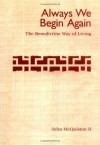 Always We Begin Again: The Benedictine Way of Living - John McQuiston II