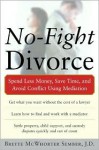 No-Fight Divorce: Spend Less Money, Save Time, and Avoid Conflict Using Mediation - Brette McWhorter Sember