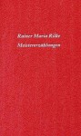 Meistererzählungen - Rainer Maria Rilke