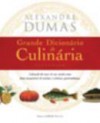 Grande Dicionario de Culinária - Alexandre Dumas