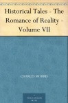 Historical Tales - The Romance of Reality - Volume VII - Charles Morris