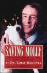 Saving Molly: A Research Veterinarian's Choices - James Mahoney