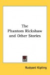 The Phantom Rickshaw and Other Stories - Rudyard Kipling