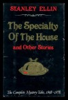 The Specialty of the House & Other Stories: The Complete Mystery Tales 1948-78 - Stanley Ellin