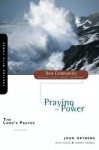 The Lord's Prayer: Praying with Power - John Ortberg, Kevin and Sherry Harney