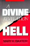 A Divine Revelation of Hell - Mary K Baxter