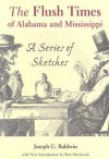 The Flush Times of Alabama and Mississippi: A Series of Sketches - Joseph Baldwin, Bert Hitchcock