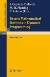 Recent Mathematical Methods In Dynamic Programming: Proceedings Of The Conference Held In Rome, Italy, March 26 28, 1984 - I. Capuzzo Dolcetta