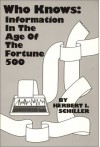 Who Knows: Information in the Age of the Fortune 500 - Herbert Irving Schiller