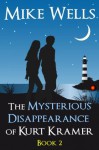 The Mysterious Disappearance of Kurt Kramer - Book 2 - Mike Wells